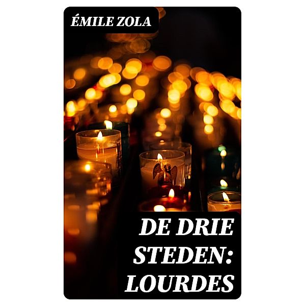 De drie steden: Lourdes, Émile Zola