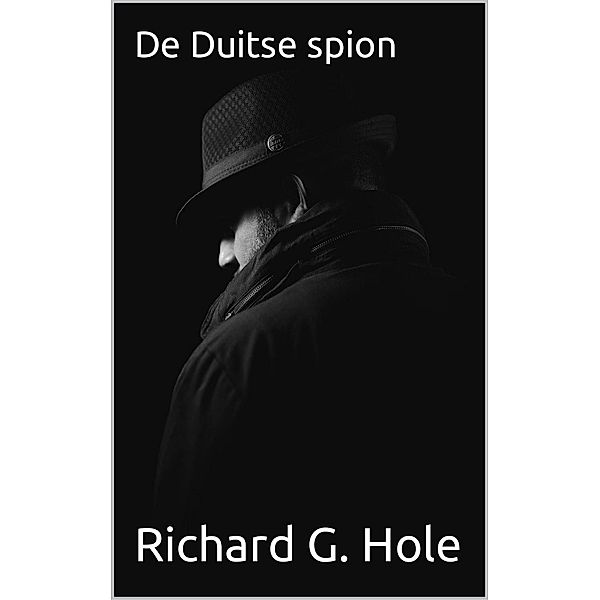 De Duitse Spion (Tweede Wereldoorlog, #15) / Tweede Wereldoorlog, Richard G. Hole