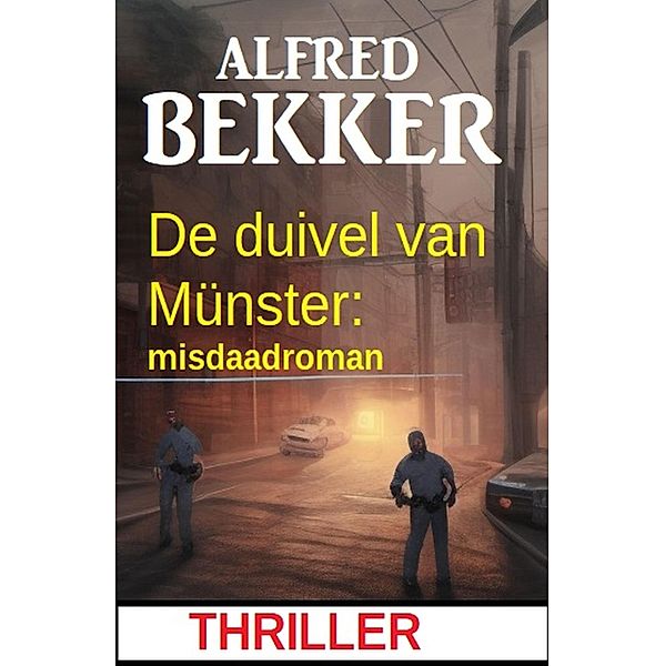 De duivel van Münster: misdaadroman, Alfred Bekker