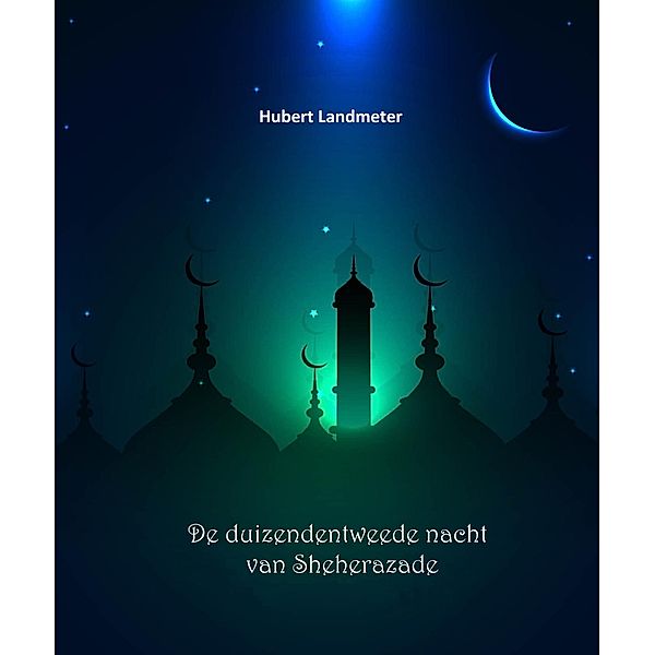 De duizendentweede nacht van Sheherazade, Hubert Landmeter