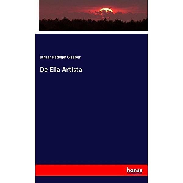 De Elia Artista, Johann Rudolph Glauber