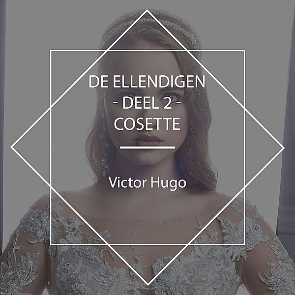 De Ellendigen - Deel 2 - Cosette, Victor Hugo