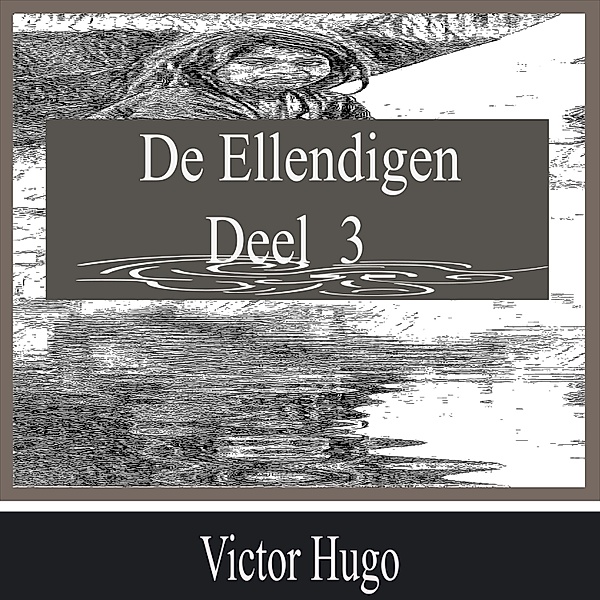 De Ellendigen - Deel 3, Victor Hugo