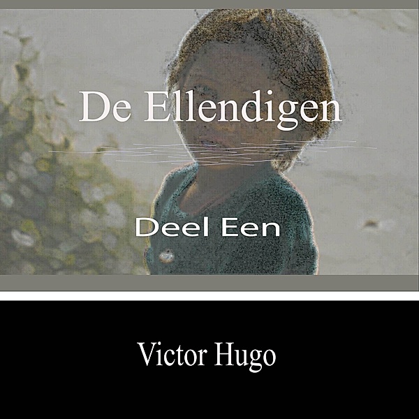 De Ellendigen - Deel Een, Victor Hugo