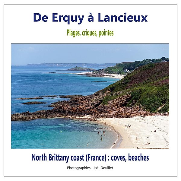 De Erquy à Lancieux : plages, criques, pointes, Joel Douillet