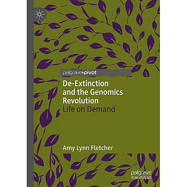 De-Extinction and the Genomics Revolution, Amy Lynn Fletcher