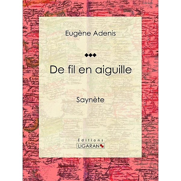 De fil en aiguille, Ligaran, Eugène Adenis