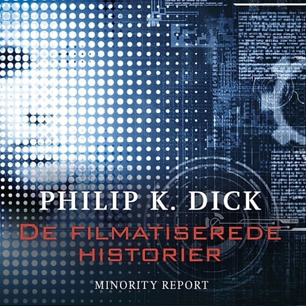 De filmatiserede historier - De filmatiserede historier - Minority Report, Philip K. Dick