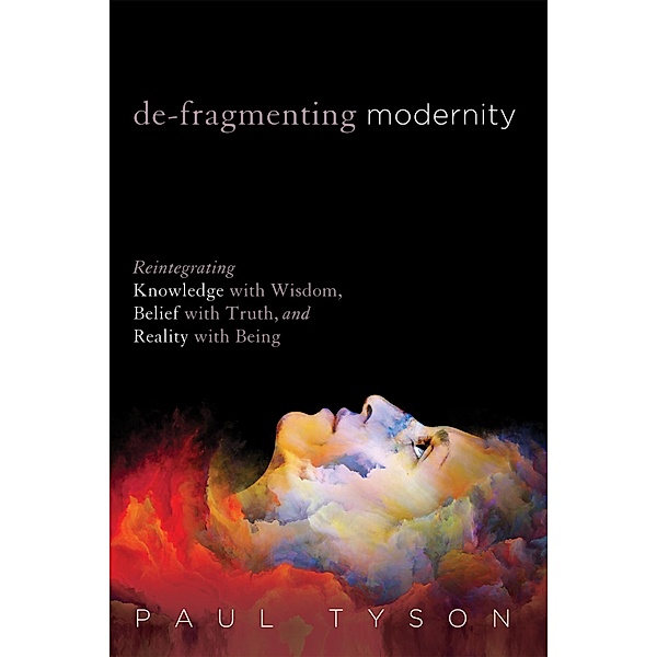 De-Fragmenting Modernity, Paul Tyson
