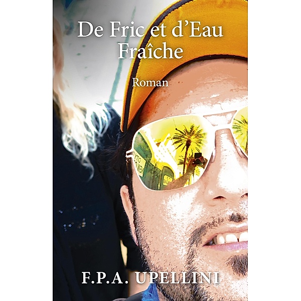 De Fric et d'Eau Fraiche / Librinova, Upellini F. P. A. Upellini
