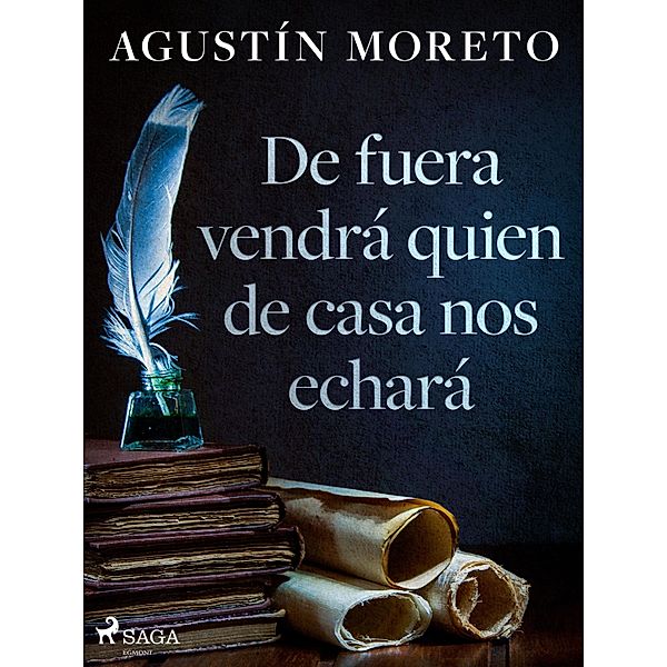 De fuera vendrá quien de casa nos echará, Agustín Moreto