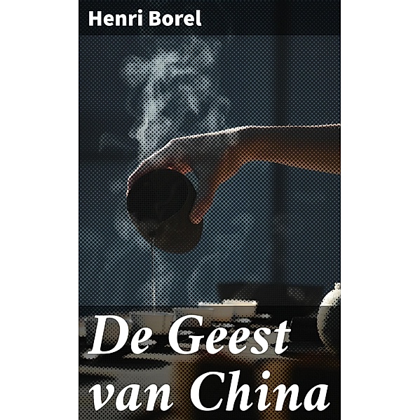 De Geest van China, Henri Borel