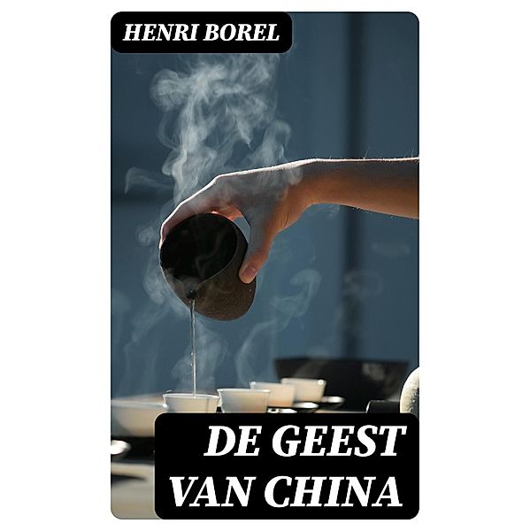 De Geest van China, Henri Borel