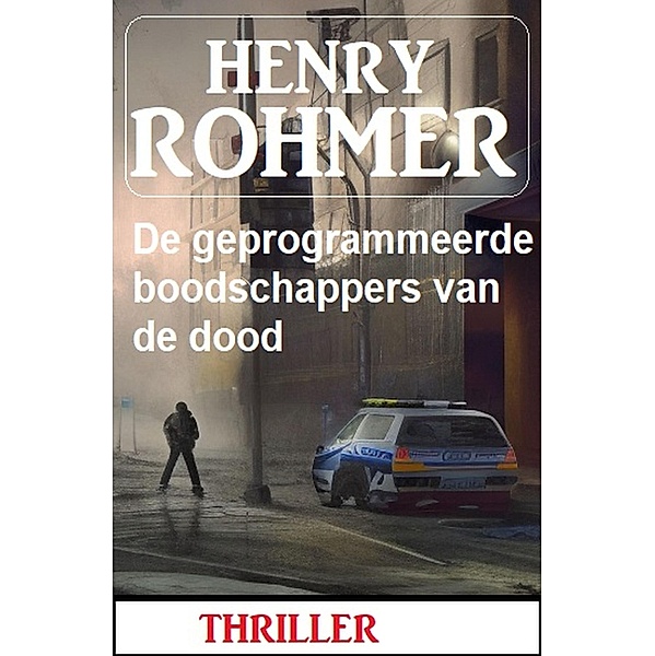 De geprogrammeerde boodschappers van de dood: Thriller, Henry Rohmer
