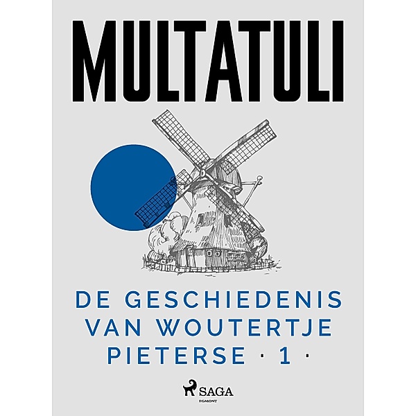 De Geschiedenis van Woutertje Pieterse 1 / Nederlandstalige klassiekers, Multatuli
