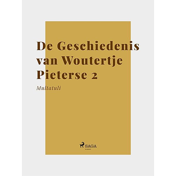 De Geschiedenis van Woutertje Pieterse 2 / Nederlandstalige klassiekers, Multatuli