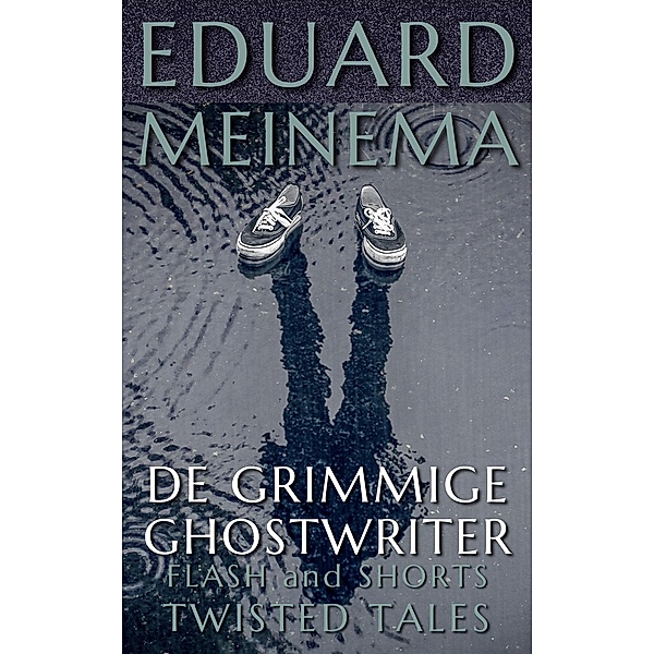 De grimmige ghostwriter (Flash & Shorts (Nederlandstalig)) / Flash & Shorts (Nederlandstalig), Eduard Meinema