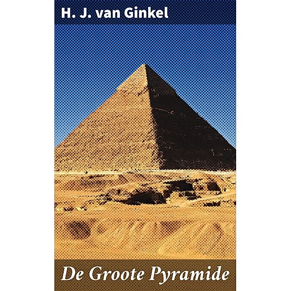De Groote Pyramide, H. J. van Ginkel