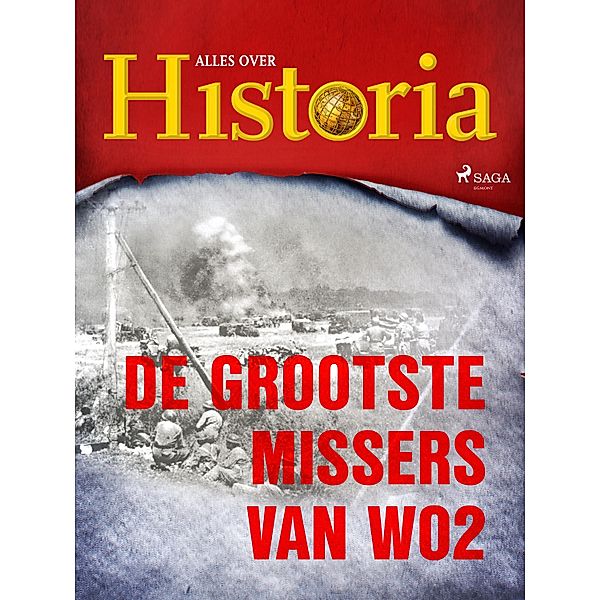 De grootste missers van wo2 / Oorlogen en veldslagen Bd.22, Alles Over Historia