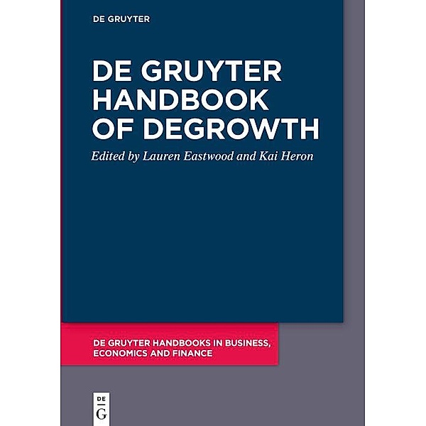 De Gruyter Handbook of Degrowth / De Gruyter Handbooks in Business, Economics and Finance