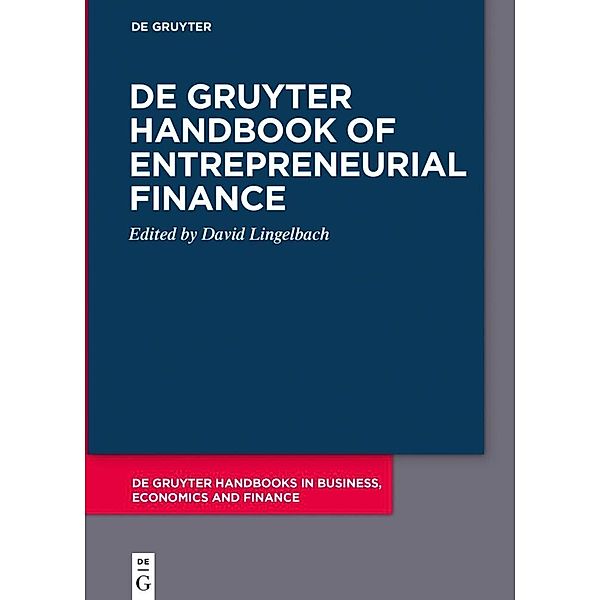 De Gruyter Handbooks in Business, Economics and Finance / De Gruyter Handbook of Entrepreneurial Finance