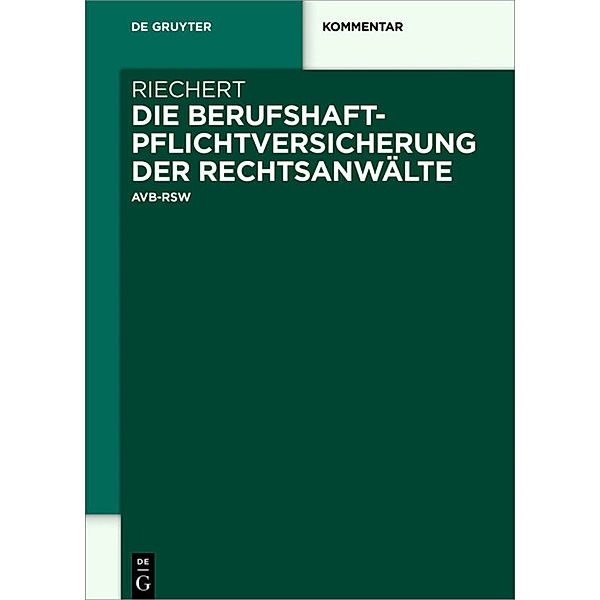 De Gruyter Kommentar / Die Berufshaftpflichtversicherung der Rechtsanwälte, Stefan Riechert