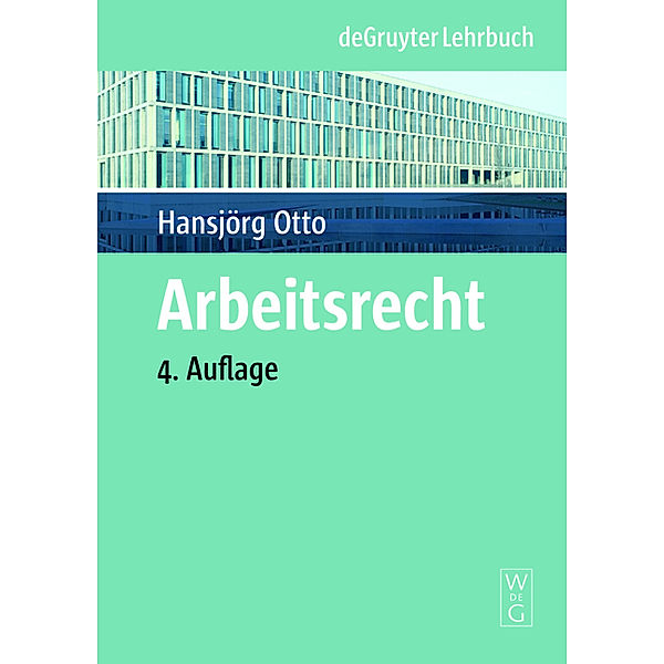 De Gruyter Lehrbuch / Arbeitsrecht, Hansjörg Otto