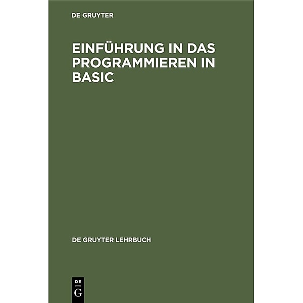 De Gruyter Lehrbuch / Einführung in das Programmieren in BASIC, Erich W. Mägerle