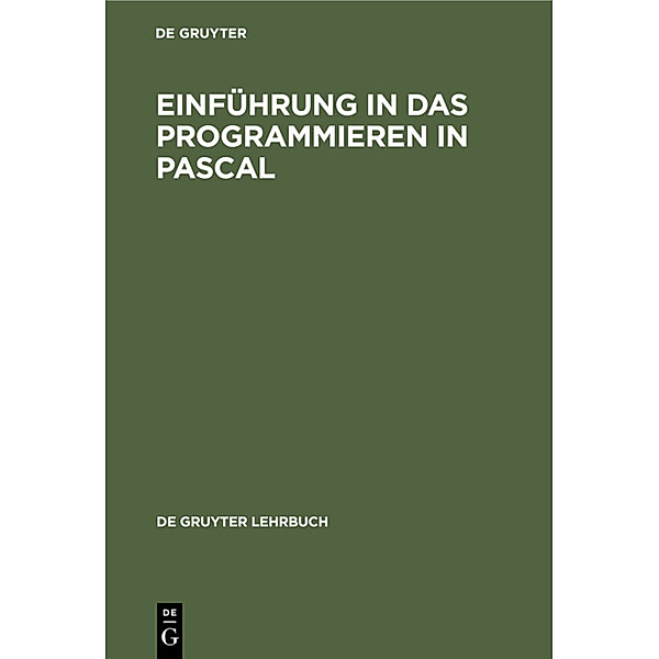 De Gruyter Lehrbuch / Einführung in das Programmieren in PASCAL, Gerhard Niemeyer