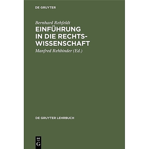 De Gruyter Lehrbuch / Einführung in die Rechtswissenschaft, Bernhard Rehfeldt