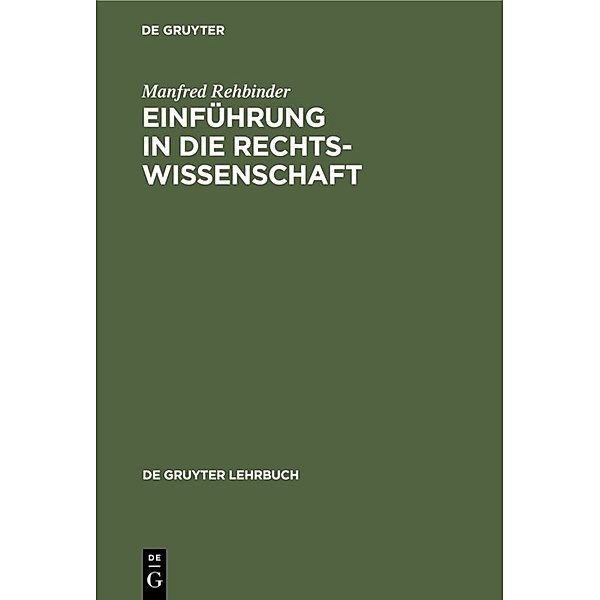 De Gruyter Lehrbuch / Einführung in die Rechtswissenschaft, Manfred Rehbinder