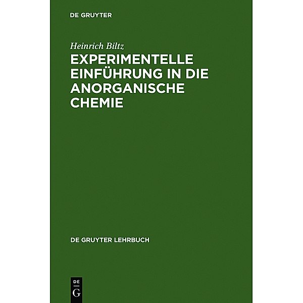 De Gruyter Lehrbuch / Experimentelle Einführung in die Anorganische Chemie, Heinrich Biltz