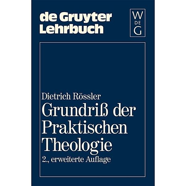 De Gruyter Lehrbuch / Grundriß der Praktischen Theologie, Dietrich Rössler