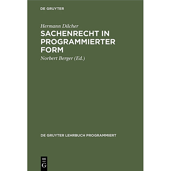 De Gruyter Lehrbuch programmiert / Sachenrecht in programmierter Form, Hermann Dilcher