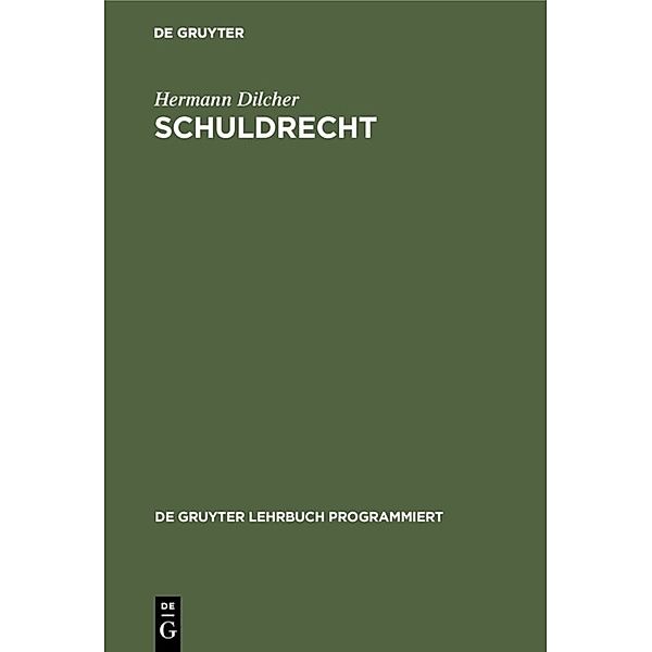 De Gruyter Lehrbuch programmiert / Schuldrecht, Hermann Dilcher