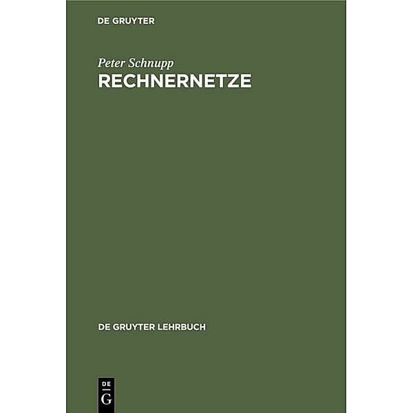 De Gruyter Lehrbuch / Rechnernetze, Peter Schnupp