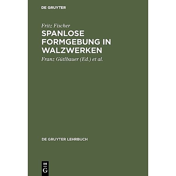 De Gruyter Lehrbuch / Spanlose Formgebung in Walzwerken, Fritz Fischer