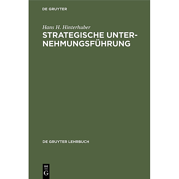 De Gruyter Lehrbuch / Strategische Unternehmungsführung, Hans H. Hinterhuber