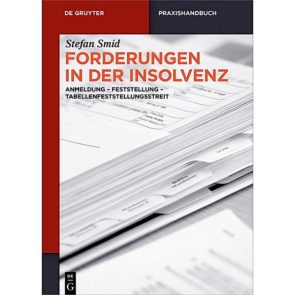 De Gruyter Praxishandbuch / Forderungen in der Insolvenz, Stefan Smid