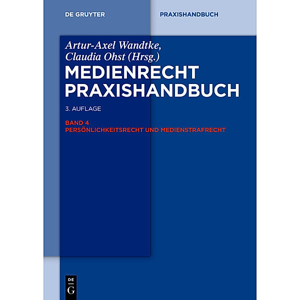 De Gruyter Praxishandbuch / Persönlichkeitsrecht und Medienstrafrecht