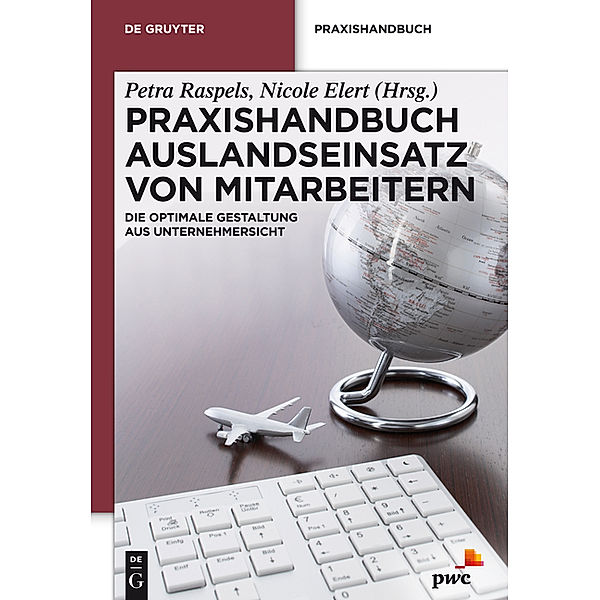 De Gruyter Praxishandbuch / Praxishandbuch Auslandseinsatz von Mitarbeitern