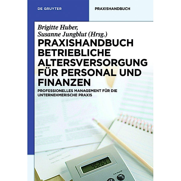 De Gruyter Praxishandbuch / Praxishandbuch Betriebliche Altersversorgung und Zeitwertkonten