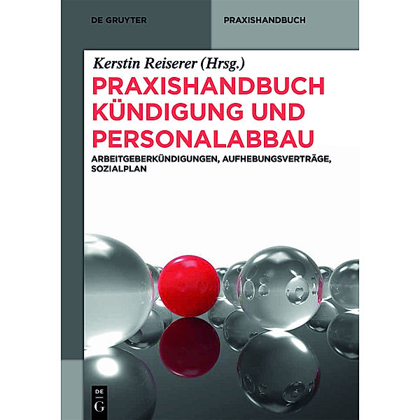 De Gruyter Praxishandbuch / Praxishandbuch Kündigung und Personalabbau