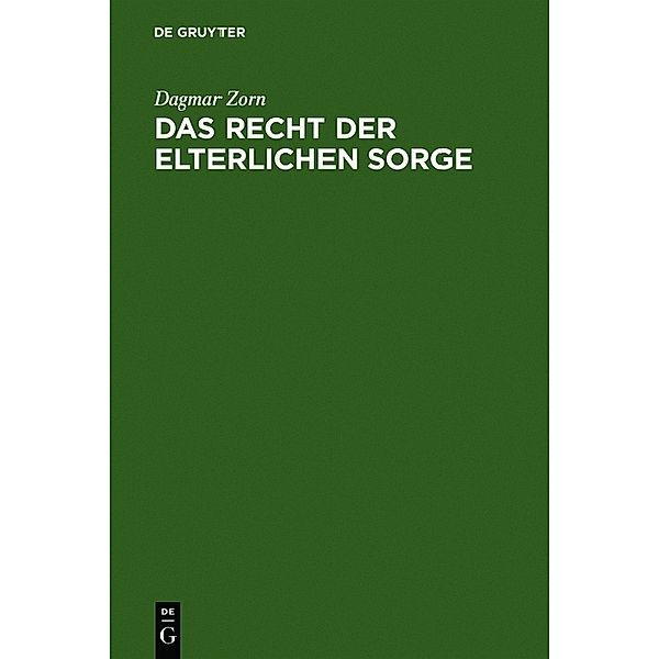 De Gruyter Recht / Das Recht der elterlichen Sorge, Dagmar Zorn