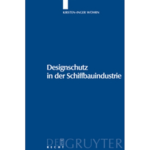 De Gruyter Recht / Designschutz in der Schiffbauindustrie, Kirsten-Inger Wöhrn