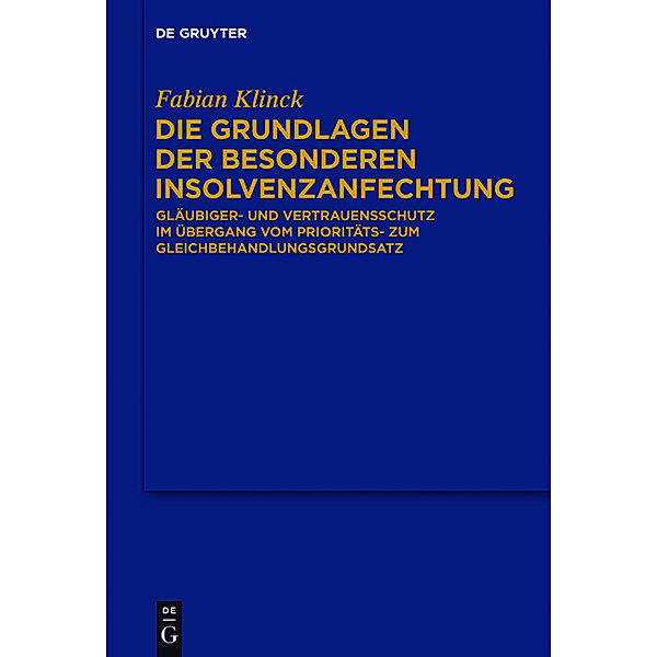 De Gruyter Recht / Die Grundlagen der besonderen Insolvenzanfechtung, Fabian Klinck