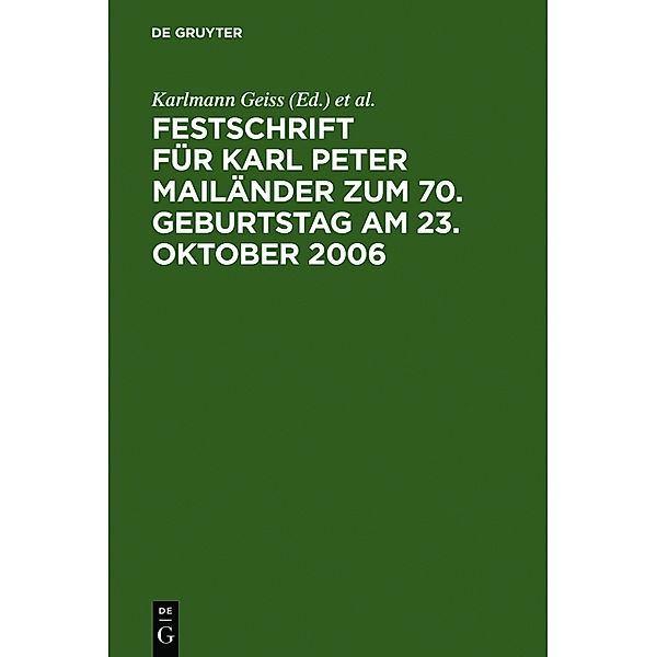 De Gruyter Recht / Festschrift für Karl-Peter Mailänder zum 70. Geburtstag am 23. Oktober 2006