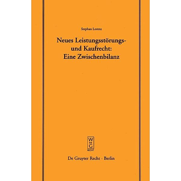 De Gruyter Recht / Neues Leistungsstörungs- und Kaufrecht, Stephan Lorenz