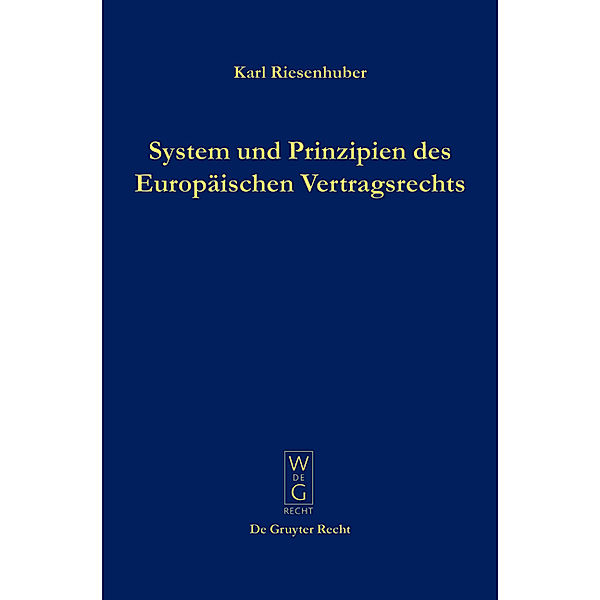 De Gruyter Recht / System und Prinzipien des Europäischen Vertragsrechts, Karl Riesenhuber