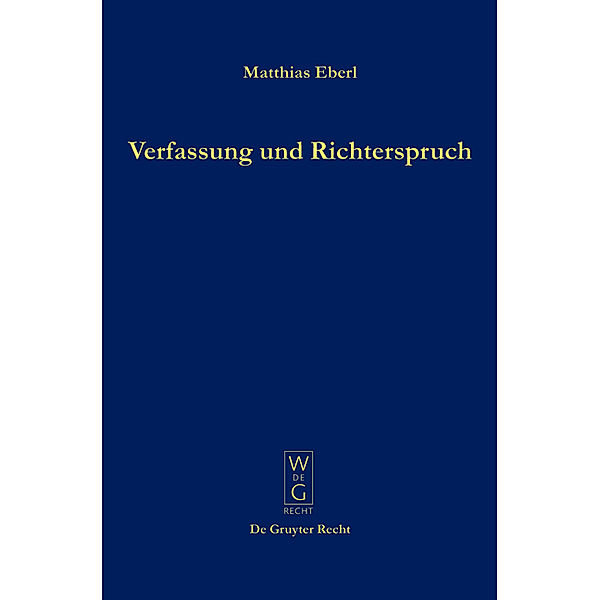 De Gruyter Recht / Verfassung und Richterspruch, Matthias Eberl